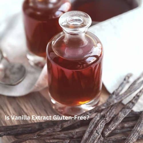 Is Vanilla Extract Gluten Free? Gluten Free Vanilla List! Fearless Dining